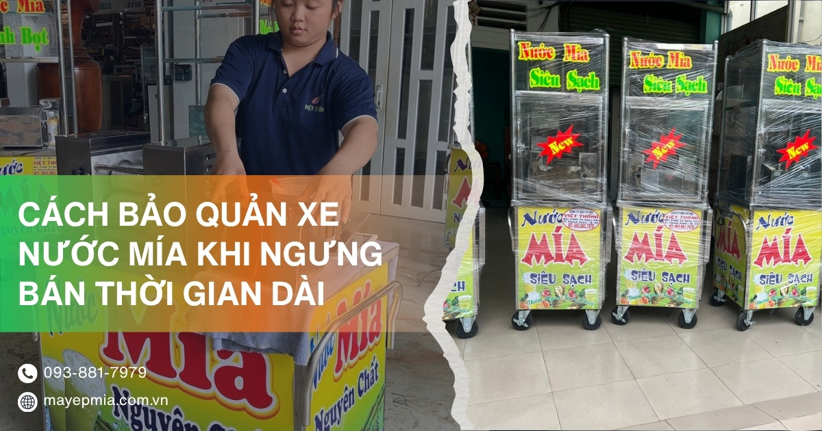 Cách bảo quản xe nước mía khi ngưng bán dài ngày
