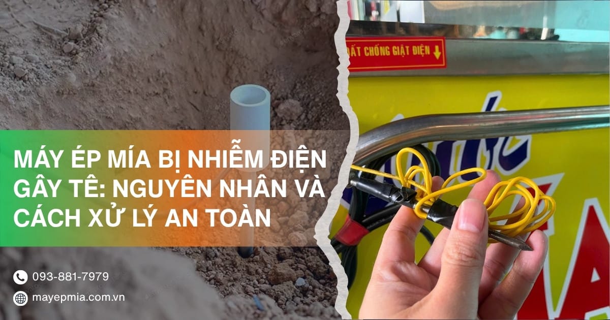 Nguyên nhân máy ép mía bị nhiễm điện tê tay và cách xử lý an toàn