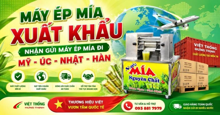 Máy Ép Mía Xuất Khẩu – Nhận Gửi Máy Ép Mía Đi Mỹ, Úc, Nhật, Hàn